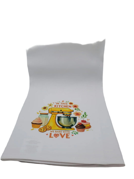 Kitchen towel~In this kitchen we bake with love