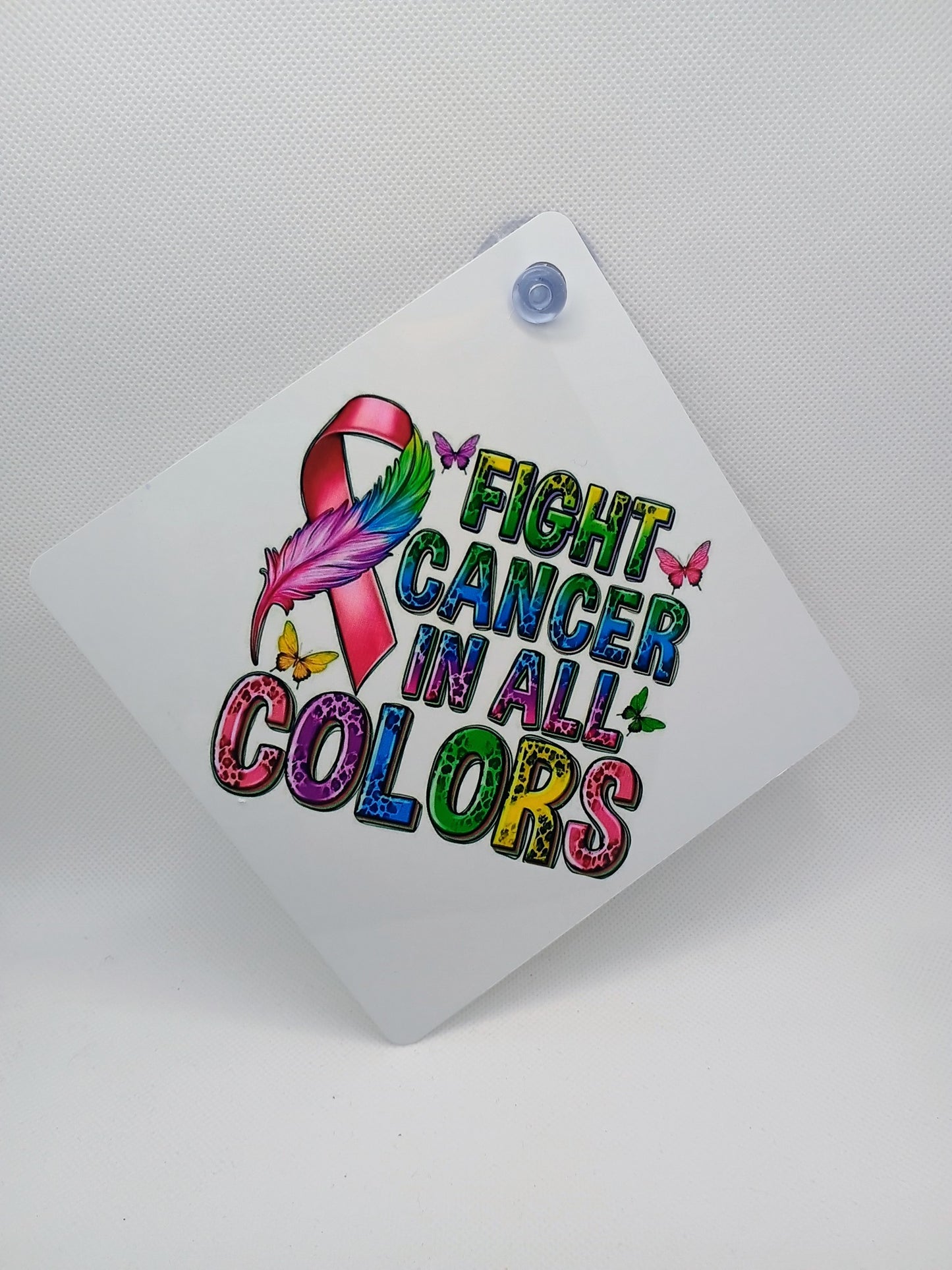 Car window sign~Fight cancer in all colors