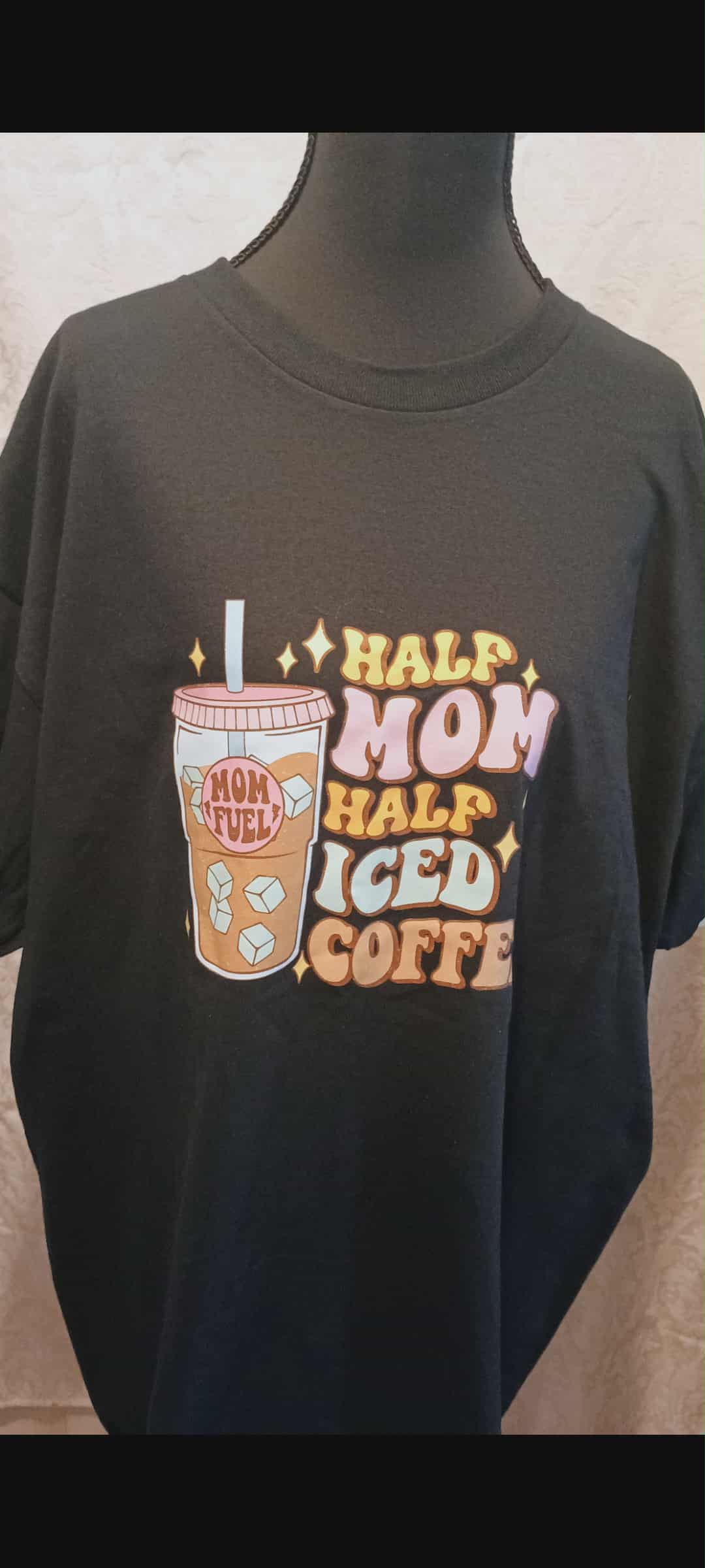 Women's t-shirt XL~Half mom half iced coffee