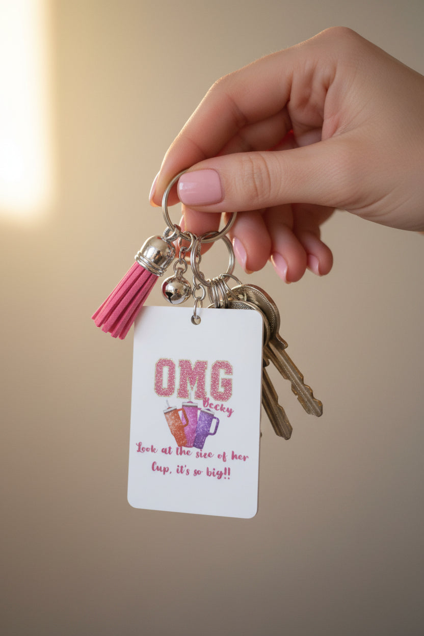 Rectangle keychain~OMG Becky look at the size of her cup