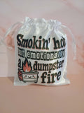 Satin drawstring bag~Smokin hot but emotionally a dumpster fire