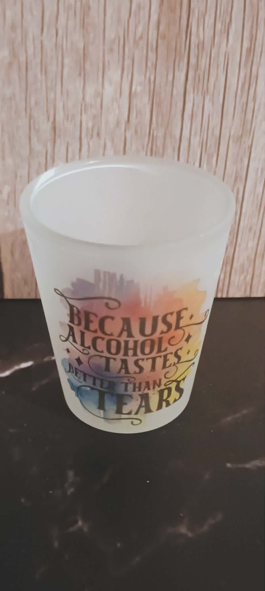 Shot glass~Because alcohol tastes better than tears