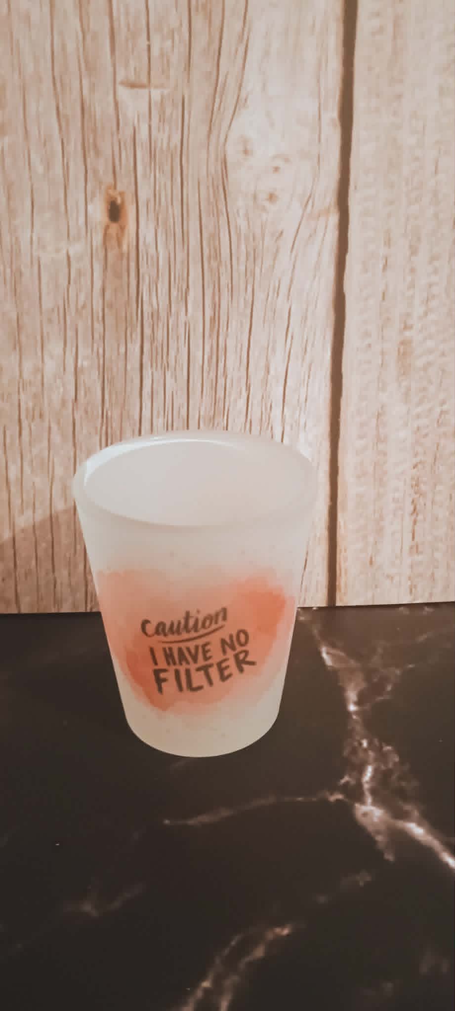 Shot glass~caution I have no filter