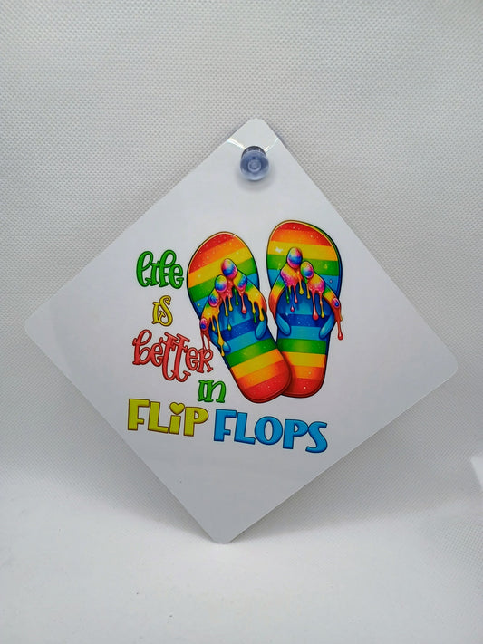 Car window sign~Life is better in flip flops