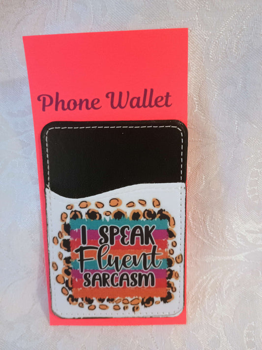 Phone Wallet~I speak fluent sarcasm