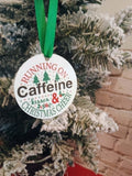 Christmas ornament~RUNNING ON Caffeine & CHRISTMAS CHEER