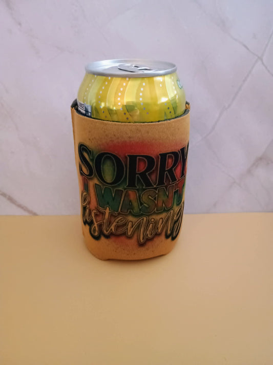 Can koozie~ Brown Sorry wasn't listening