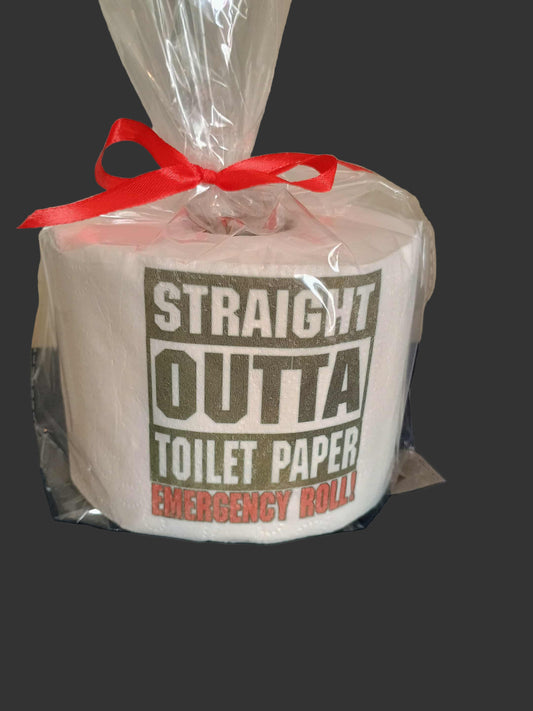 Single Decorative toilet paper~Straight outta toilet paper