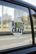 Car window sign~ crazy beautiful